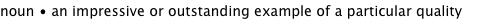 noun • an impressive or