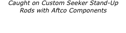 Caught on Custom Seeker Stand-Up